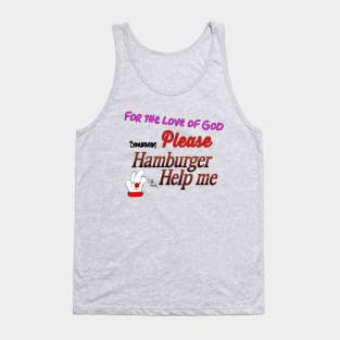 Hamburger Help Me Tank Top